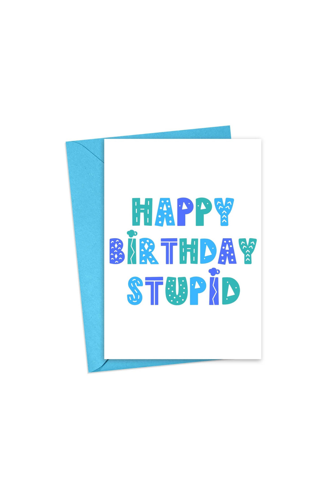 Happy Birthday Stupid Card – Style House Frisco